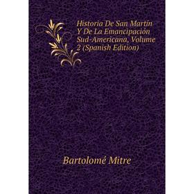 Книга Historia De San Martín Y De La Emancipación Sud-Americana, Volume 2 (Spanish Edition)
Книга Historia De San Martín Y De La Emancipación Sud-Americana, Volume 2 (Spanish Edition)