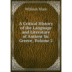 Книга A Critical History of the Language and Literature of Antient Sic Greece, Volume 2
Книга A Critical History of the Language and Literature of Antient Sic Greece, Volume 2