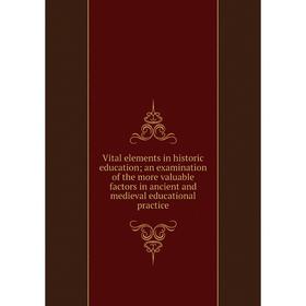 Книга Vital elements in historic education; an examination of the more valuable factors in ancient and medieval educational practice
Книга Vital elements in historic education; an examination of the more valuable factors in ancient and medieval educational practice