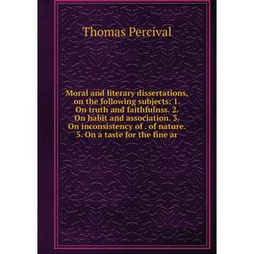 Книга Moral and literary dissertations, on the following subjects: 1 On truth and faithfulnss 2 On habit and association 3 On inconsistency of of nat
Книга Moral and literary dissertations, on the following subjects: 1 On truth and faithfulnss 2 On habit and association 3 On inconsistency of of nat