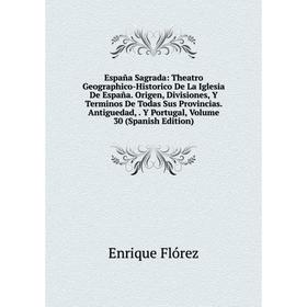 Книга España Sagrada: Theatro Geographico-Historico De La Iglesia De España. Origen, Divisiones, Y Terminos De Todas Sus Provincias. Antiguedad, Y Por
Книга España Sagrada: Theatro Geographico-Historico De La Iglesia De España. Origen, Divisiones, Y Terminos De Todas Sus Provincias. Antiguedad, Y Por