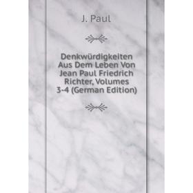 Книга Denkwürdigkeiten Aus Dem Leben Von Jean Paul Friedrich Richter, Volumes 3-4 (German Edition)
Книга Denkwürdigkeiten Aus Dem Leben Von Jean Paul Friedrich Richter, Volumes 3-4 (German Edition)