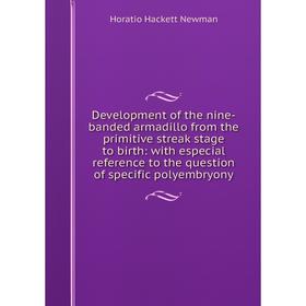 Книга Development of the nine-banded armadillo from the primitive streak stage to birth: with especial reference to the question of specific polyembry
Книга Development of the nine-banded armadillo from the primitive streak stage to birth: with especial reference to the question of specific polyembry
