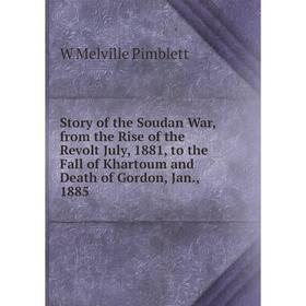 Книга Story of the Soudan War, from the Rise of the Revolt July, 1881, to the Fall of Khartoum and Death of Gordon, Jan., 1885
Книга Story of the Soudan War, from the Rise of the Revolt July, 1881, to the Fall of Khartoum and Death of Gordon, Jan., 1885