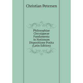 Книга Philosophiae Chrysippeae Fundamenta in Notionum Dispositione Posita (Latin Edition)
Книга Philosophiae Chrysippeae Fundamenta in Notionum Dispositione Posita (Latin Edition)