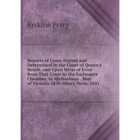 Книга Reports of Cases Argued and Determined in the Court of Queen's Bench, and Upon Writs of Error from That Court to the Exchequer Chamber, in Micha
Книга Reports of Cases Argued and Determined in the Court of Queen's Bench, and Upon Writs of Error from That Court to the Exchequer Chamber, in Micha