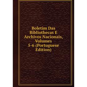 Книга Boletim Das Bibliothecas E Archivos Nacionais, Volumes 5-6 (Portuguese Edition)
Книга Boletim Das Bibliothecas E Archivos Nacionais, Volumes 5-6 (Portuguese Edition)