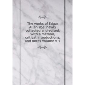Книга The works of Edgar Allan Poe: newly collected and edited, with a memoir, critical introductions, and notes Volume v. 1 
Книга The works of Edgar Allan Poe: newly collected and edited, with a memoir, critical introductions, and notes Volume v. 1