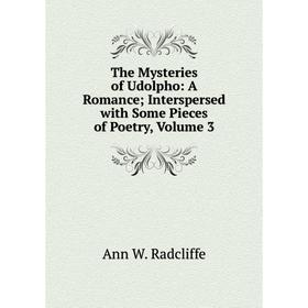 Книга The Mysteries of Udolpho: A Romance; Interspersed with Some Pieces of Poetry, Volume 3
Книга The Mysteries of Udolpho: A Romance; Interspersed with Some Pieces of Poetry, Volume 3