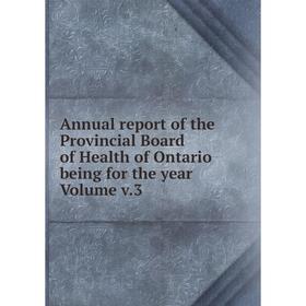 Книга Annual report of the Provincial Board of Health of Ontario being for the year Volume v.3
Книга Annual report of the Provincial Board of Health of Ontario being for the year Volume v.3