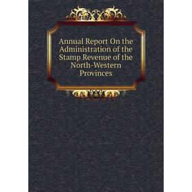 Книга Annual Report On the Administration of the Stamp Revenue of the North-Western Provinces
Книга Annual Report On the Administration of the Stamp Revenue of the North-Western Provinces