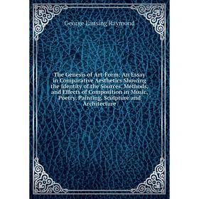 Книга The Genesis of Art-Form: An Essay in Comparative Aesthetics Showing the Identity of the Sources, Methods, and Effects of Composition in Music, P
Книга The Genesis of Art-Form: An Essay in Comparative Aesthetics Showing the Identity of the Sources, Methods, and Effects of Composition in Music, P