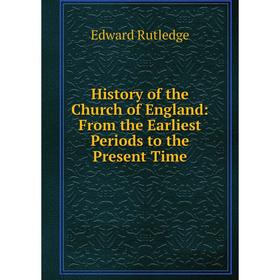 Книга History of the Church of England: From the Earliest Periods to the Present Time
Книга History of the Church of England: From the Earliest Periods to the Present Time