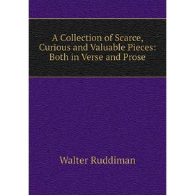 Книга A Collection of Scarce, Curious and Valuable Pieces: Both in Verse and Prose
Книга A Collection of Scarce, Curious and Valuable Pieces: Both in Verse and Prose