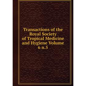 Книга Transactions of the Royal Society of Tropical Medicine and Hygiene Volume 6 n.5
Книга Transactions of the Royal Society of Tropical Medicine and Hygiene Volume 6 n.5