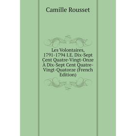 Книга Les Volontaires, 1791-1794 IE Dix-Sept Cent Quatre-Vingt-Onze À Dix-Sept Cent Quatre-Vingt-Quatorze
Книга Les Volontaires, 1791-1794 IE Dix-Sept Cent Quatre-Vingt-Onze À Dix-Sept Cent Quatre-Vingt-Quatorze