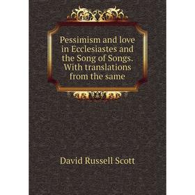 Книга Pessimism and love in Ecclesiastes and the Song of Songs. With translations from the same
Книга Pessimism and love in Ecclesiastes and the Song of Songs. With translations from the same