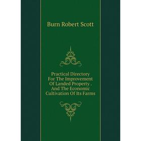 Книга Practical Directory For The Improvement Of Landed Property. And The Economic Cultivation Of Its Farms
Книга Practical Directory For The Improvement Of Landed Property. And The Economic Cultivation Of Its Farms