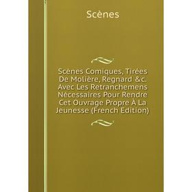 Книга Scènes Comiques, Tirées De Molière, Regnard c. Avec Les Retranchemens Nécessaires Pour Rendre Cet Ouvrage Propre À La Jeunesse (French Edition)
Книга Scènes Comiques, Tirées De Molière, Regnard c. Avec Les Retranchemens Nécessaires Pour Rendre Cet Ouvrage Propre À La Jeunesse (French Edition)