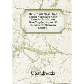 Книга Reise Nach Mosul Und Durch Kurdistan Nach Urumia, Mitth. Aus Dem Tagebuche Von C. Sandreczki (German Edition)
Книга Reise Nach Mosul Und Durch Kurdistan Nach Urumia, Mitth. Aus Dem Tagebuche Von C. Sandreczki (German Edition)