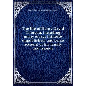 Книга The life of Henry David Thoreau, including many essays hitherto unpublished, and some account of his family and friends
Книга The life of Henry David Thoreau, including many essays hitherto unpublished, and some account of his family and friends