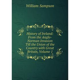 Книга History of Ireland: From the Anglo-Norman Invasion Till the Union of the Country with Great Britain, Volume 1
Книга History of Ireland: From the Anglo-Norman Invasion Till the Union of the Country with Great Britain, Volume 1