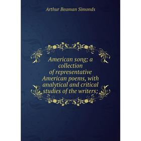 Книга American song; a collection of representative American poems, with analytical and critical studies of the writers
Книга American song; a collection of representative American poems, with analytical and critical studies of the writers