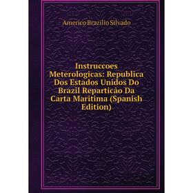 Книга Instruccoes Meterologicas: Republica Dos Estados Unidos Do Brazil Reparticão Da Carta Maritima (Spanish Edition)
Книга Instruccoes Meterologicas: Republica Dos Estados Unidos Do Brazil Reparticão Da Carta Maritima (Spanish Edition)