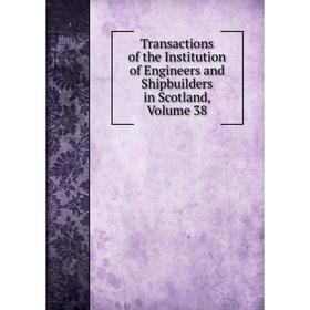 Книга Transactions of the Institution of Engineers and Shipbuilders in Scotland, Volume 38
Книга Transactions of the Institution of Engineers and Shipbuilders in Scotland, Volume 38