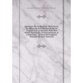 Книга Apologie De La Bastille: Pour Servir De Réponse Aux Mémoires De M. Linguet Sur La Bastille, Avec Des Notes Politiques, Philosophiques Littérai
Книга Apologie De La Bastille: Pour Servir De Réponse Aux Mémoires De M. Linguet Sur La Bastille, Avec Des Notes Politiques, Philosophiques Littérai