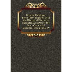 Книга General Catalogue From 1850 Together with the Historical Discourse Delivered As a Part of the Semi-Centennial Exercises, Volumes 66-69
Книга General Catalogue From 1850 Together with the Historical Discourse Delivered As a Part of the Semi-Centennial Exercises, Volumes 66-69