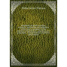 Книга Handbook of South Carolina; resources, institutions and industries of the state; a summary of the statistics of agriculture, manufactures, geogr
Книга Handbook of South Carolina; resources, institutions and industries of the state; a summary of the statistics of agriculture, manufactures, geogr