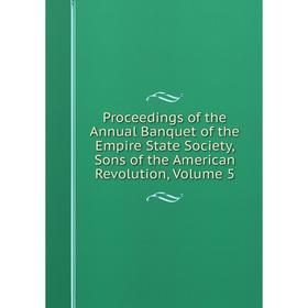 Книга Proceedings of the Annual Banquet of the Empire State Society, Sons of the American Revolution, Volume 5
Книга Proceedings of the Annual Banquet of the Empire State Society, Sons of the American Revolution, Volume 5