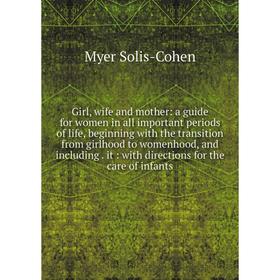 Книга Girl, wife and mother: a guide for women in all important periods of life, beginning with the transition from girlhood to womenhood, and includi
Книга Girl, wife and mother: a guide for women in all important periods of life, beginning with the transition from girlhood to womenhood, and includi