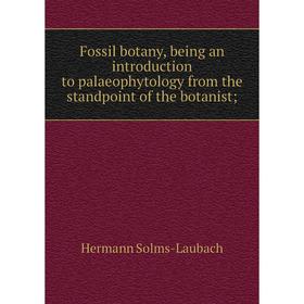 Книга Fossil botany, being an introduction to palaeophytology from the standpoint of the botanist
Книга Fossil botany, being an introduction to palaeophytology from the standpoint of the botanist