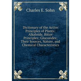Книга Dictionary of the Active Principles of Plants: Alkaloids: Bitter Principles; Glucosides; Their Sources, Nature, and Chemical Characteristics
Книга Dictionary of the Active Principles of Plants: Alkaloids: Bitter Principles; Glucosides; Their Sources, Nature, and Chemical Characteristics