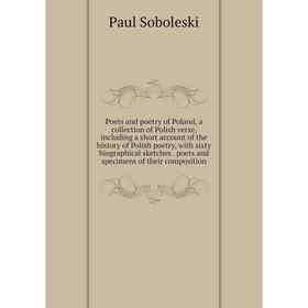 Книга Poets and poetry of Poland, a collection of Polish verse, including a short account of the history of Polish poetry, with sixty biographical ske
Книга Poets and poetry of Poland, a collection of Polish verse, including a short account of the history of Polish poetry, with sixty biographical ske