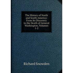 Книга The History of North and South America: From Its Discovery to the Death of General Washington, Volumes 1-2
Книга The History of North and South America: From Its Discovery to the Death of General Washington, Volumes 1-2