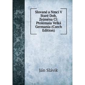 Книга Slované a Nmci V Staré Dob, Zejména Cl: Ptolemaia Velká Germania (Czech Edition)
Книга Slované a Nmci V Staré Dob, Zejména Cl: Ptolemaia Velká Germania (Czech Edition)