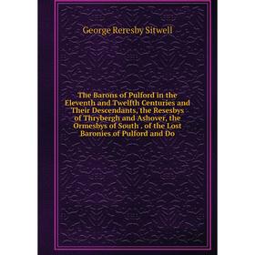 Книга The Barons of Pulford in the Eleventh and Twelfth Centuries and Their Descendants, the Resesbys of Thrybergh and Ashover, the Ormesbys of South.
Книга The Barons of Pulford in the Eleventh and Twelfth Centuries and Their Descendants, the Resesbys of Thrybergh and Ashover, the Ormesbys of South.