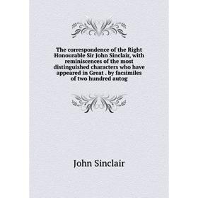 Книга The correspondence of the Right Honourable Sir John Sinclair, with reminiscences of the most distinguished characters who have appeared in Great
Книга The correspondence of the Right Honourable Sir John Sinclair, with reminiscences of the most distinguished characters who have appeared in Great