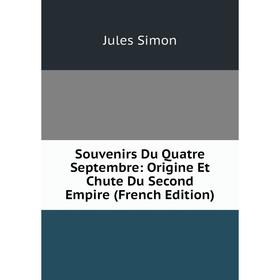 Книга Souvenirs Du Quatre Septembre: Origine Et Chute Du Second Empire (French Edition)
Книга Souvenirs Du Quatre Septembre: Origine Et Chute Du Second Empire (French Edition)