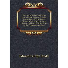 Книга The Law of Tithes and Tithe Rent-Charge, Being a Treatise On the Law of Tithe Rent-Charge: With a Sketch of the History and Law of Tithes Prior
Книга The Law of Tithes and Tithe Rent-Charge, Being a Treatise On the Law of Tithe Rent-Charge: With a Sketch of the History and Law of Tithes Prior