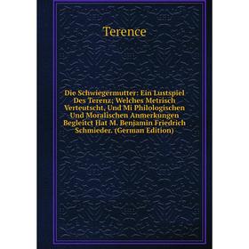 Книга Die Schwiegermutter: Ein Lustspiel Des Terenz; Welches Metrisch Verteutscht, Und Mi Philologischen Und Moralischen Anmerkungen Begleitct Hat M.
Книга Die Schwiegermutter: Ein Lustspiel Des Terenz; Welches Metrisch Verteutscht, Und Mi Philologischen Und Moralischen Anmerkungen Begleitct Hat M.