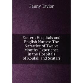 Книга Eastern Hospitals and English Nurses: The Narrative of Twelve Months' Experience in the Hospitals of Koulali and Scutari
Книга Eastern Hospitals and English Nurses: The Narrative of Twelve Months' Experience in the Hospitals of Koulali and Scutari