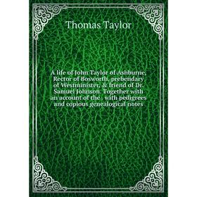 Книга A life of John Taylor of Ashburne, Rector of Bosworth, prebendary of Westminister, friend of Dr. Samuel Johnson. Together with an account of t
Книга A life of John Taylor of Ashburne, Rector of Bosworth, prebendary of Westminister, friend of Dr. Samuel Johnson. Together with an account of t