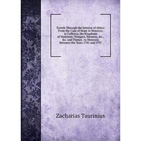 Книга Travels Through the Interior of Africa: From the Cape of Hope to Morocco; in Caffraria, the Kingdoms of Mataman, Wangara, Haoussa, c., c. and
Книга Travels Through the Interior of Africa: From the Cape of Hope to Morocco; in Caffraria, the Kingdoms of Mataman, Wangara, Haoussa, c., c. and