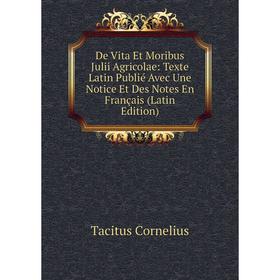 Книга De Vita Et Moribus Julii Agricolae: Texte Latin Publié Avec Une Notice Et Des Notes En Français (Latin Edition)
Книга De Vita Et Moribus Julii Agricolae: Texte Latin Publié Avec Une Notice Et Des Notes En Français (Latin Edition)