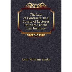 Книга The Law of Contracts: In a Course of Lectures Delivered at the Law Institute
Книга The Law of Contracts: In a Course of Lectures Delivered at the Law Institute