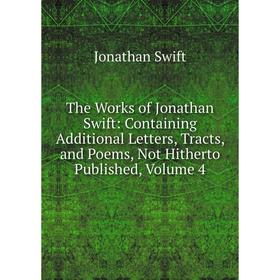 Книга The Works of Jonathan Swift: Containing Additional Letters, Tracts, and Poems, Not Hitherto Published, Volume 4
Книга The Works of Jonathan Swift: Containing Additional Letters, Tracts, and Poems, Not Hitherto Published, Volume 4